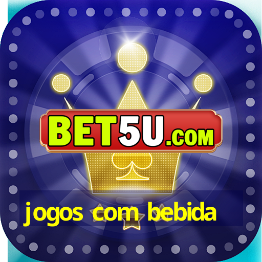 jogos com bebida